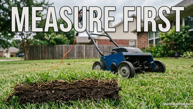 A corded electric dethatcher on a lawn beside a wedge of cut sod showing the brown thatch band between grass and soil, with the words “Measure First” set across the top of the frame